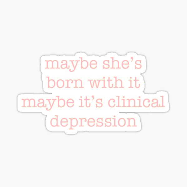 Maybe she's born with it Sticker