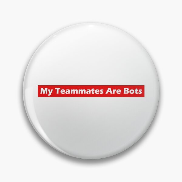 Item preview, My Teammates Are Bots designed and sold by SaltyTuba.