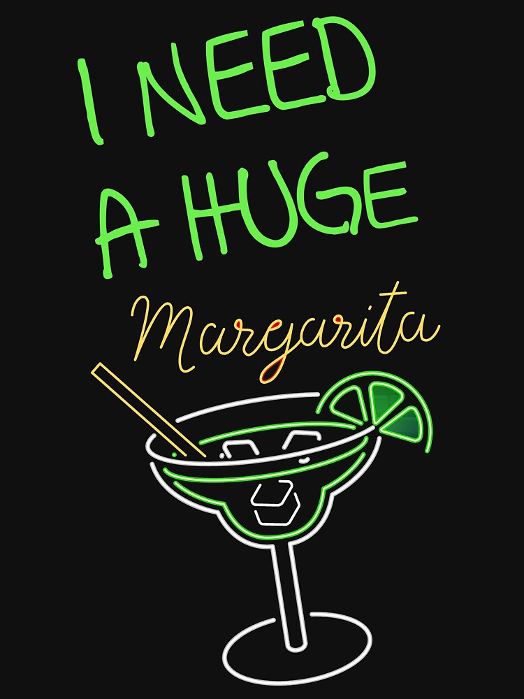 i need a huge margarita