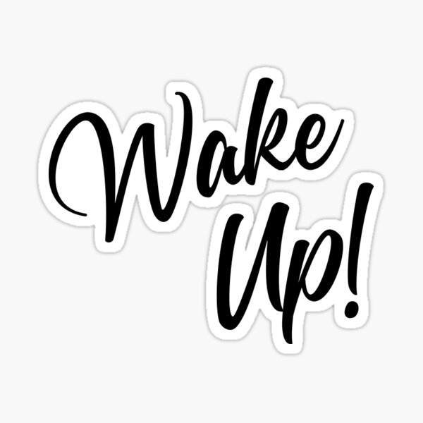 Wake Up! Sticker