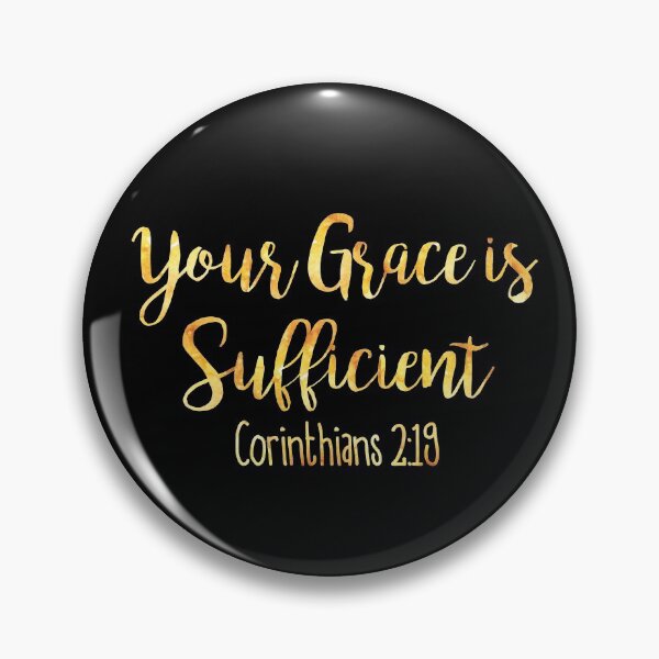 Item preview, Your Grace is Sufficient  designed and sold by baileyvannatta.
