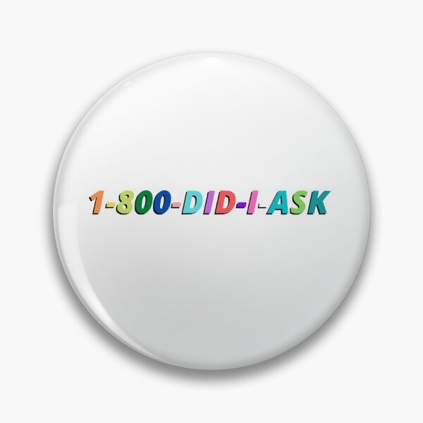 Item preview, 1-800-DID-I-ASK | but did i ask? designed and sold by justformyself.