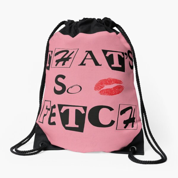 "That's So Fetch Mean Girls" Drawstring Bag by iTheressa Redbubble