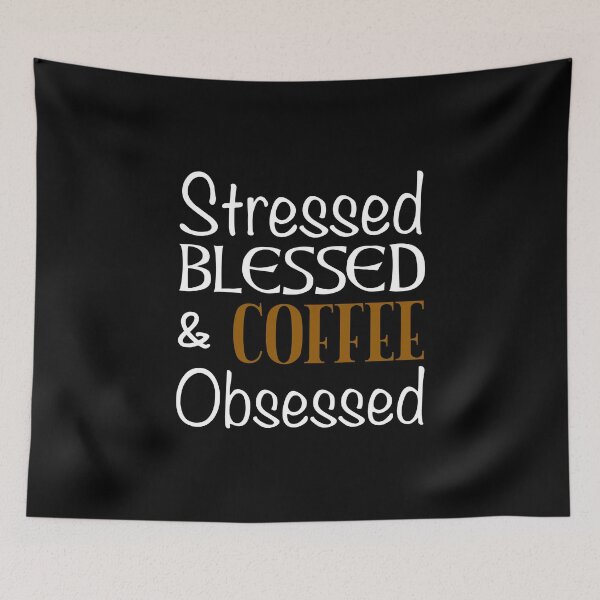 Item preview, Stressed Blessed And Coffee Obsessed designed and sold by Cat Lady Designs.