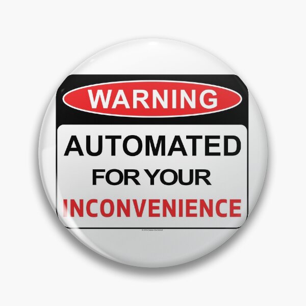 Item preview, Automated For Your Inconvenience designed and sold by Cleave.