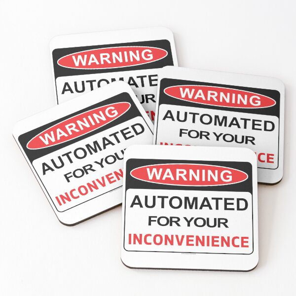 Item preview, Automated For Your Inconvenience designed and sold by Cleave.