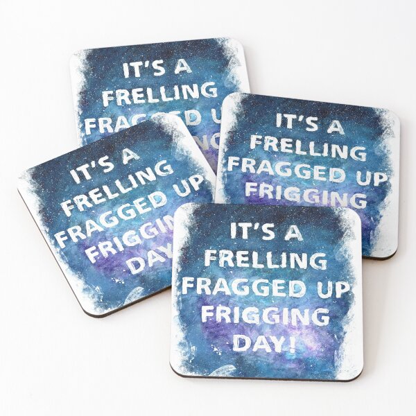 Item preview, It's a Frelling Fragged Up Frigging Day designed and sold by Cleave.