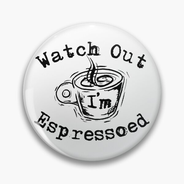 Item preview, Watch Out Im Espressoed designed and sold by Cleave.
