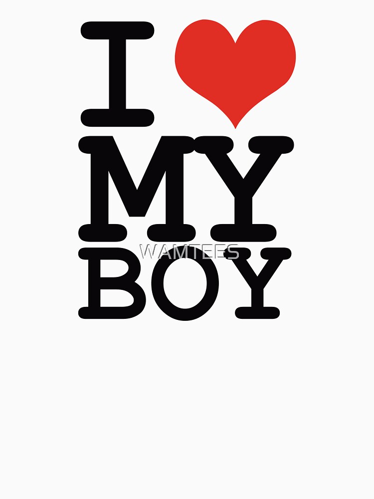 "I love my boy" Tshirt by WAMTEES Redbubble