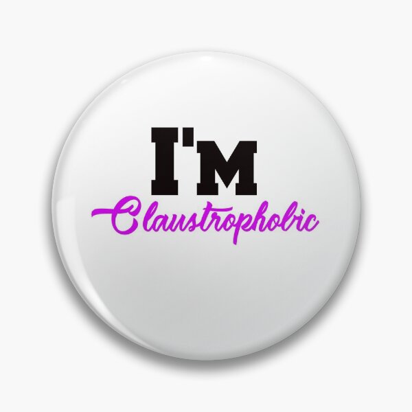 Item preview, I'm Claustrophobic designed and sold by Dadya.