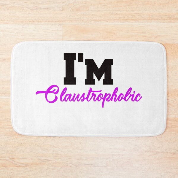 Item preview, I'm Claustrophobic designed and sold by Dadya.