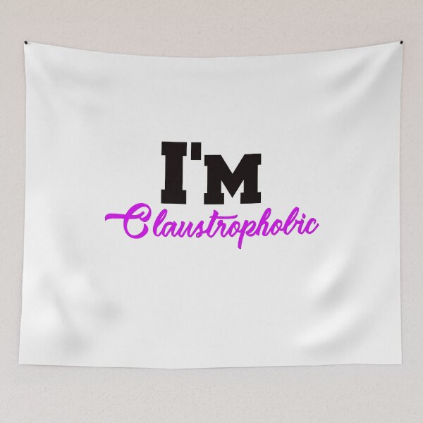 Item preview, I'm Claustrophobic designed and sold by Dadya.