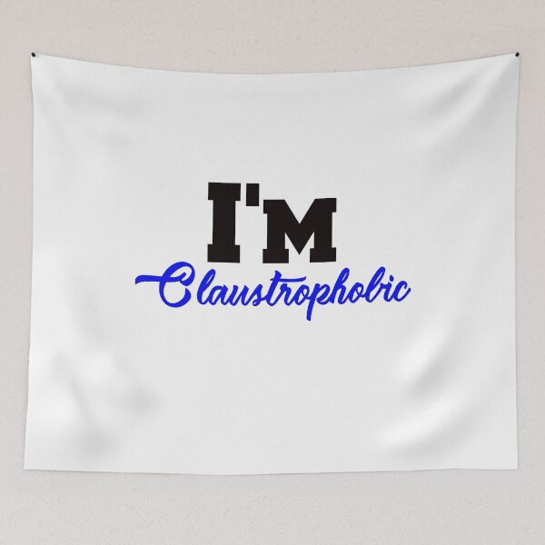 Item preview, I'm Claustrophobic designed and sold by Dadya.
