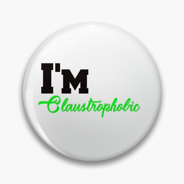 Item preview, Copy of I'm Claustrophobic designed and sold by Dadya.