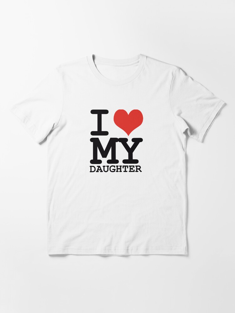 i love my daughter shirt