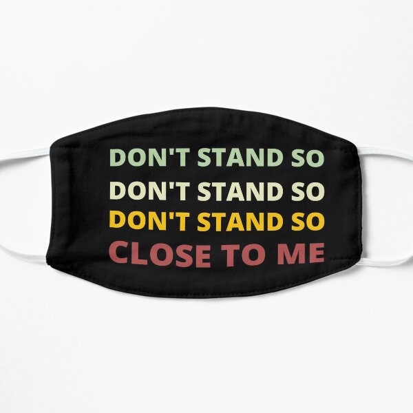 don't stand so close to me - face mask Mask