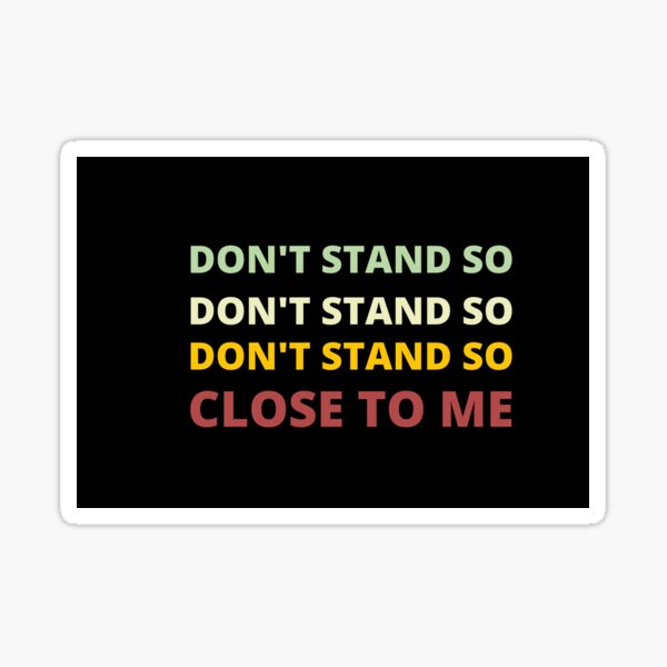 don't stand so close to me - face mask Sticker