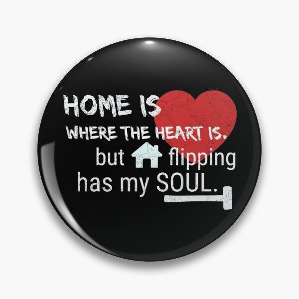 Item preview, Home is Where the Heart Is. But Home Flipping Has My Soul. designed and sold by CrystalRaen.
