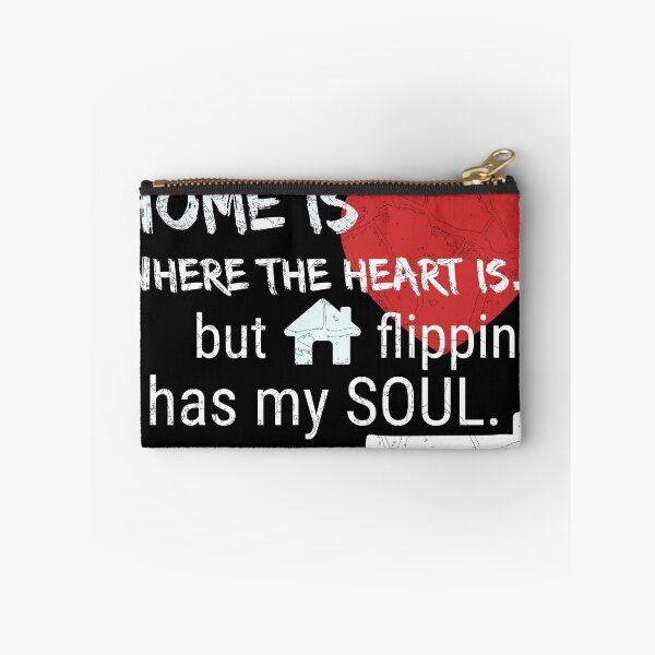 Item preview, Home is Where the Heart Is. But Home Flipping Has My Soul. designed and sold by CrystalRaen.