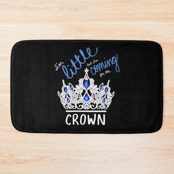 Item preview, I'm Little But I'm Coming For the Crown designed and sold by Olivia Ossege.