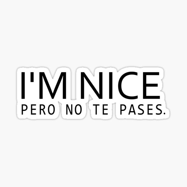 "I'm Nice Pero No Te Pases Bilingual Gift, Latina Gift, Spanish