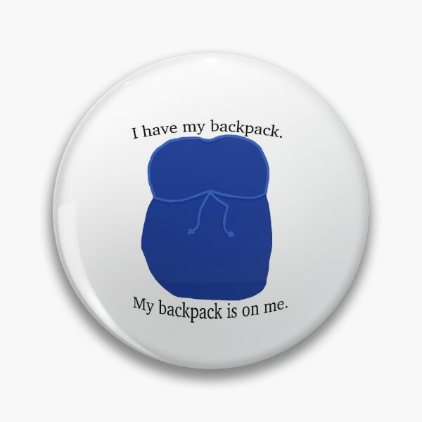 Item preview, I have my backpack.  My backpack is on me. designed and sold by themoonstolemyT.