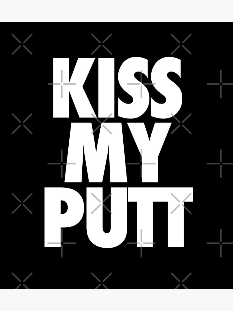 Kiss My Putt Golfer Poster By Pierrelaidesign Redbubble 1969