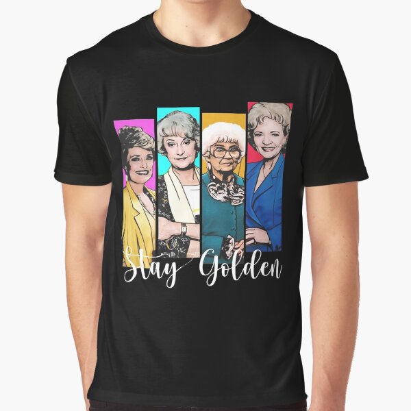 Golden girls stay Golden Graphic T-Shirt