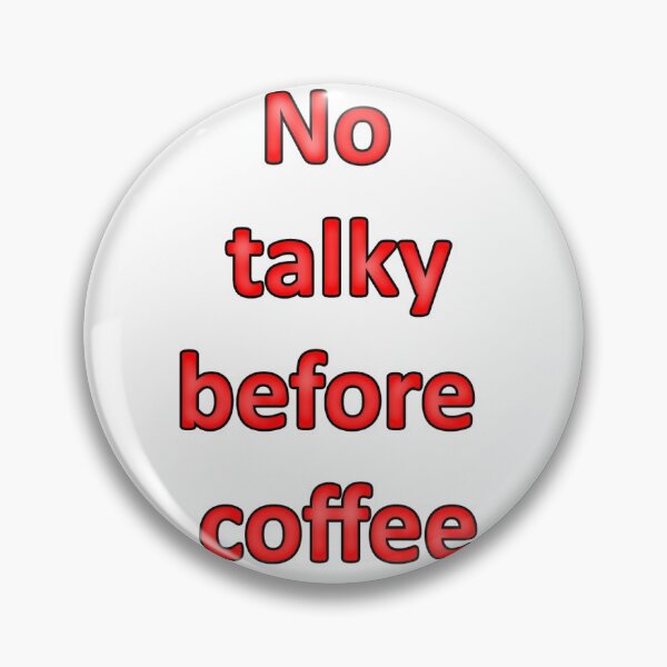 Item preview, No talky before Coffee alternate designed and sold by moonman1232141.