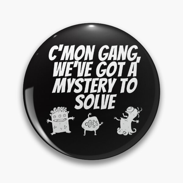 Item preview, C'mon Gang, We've got a mystery to solve designed and sold by TheWhiteRhyno.