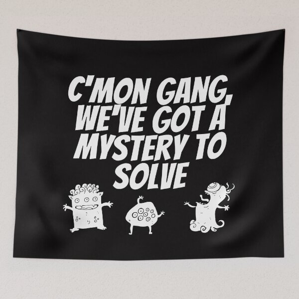 Item preview, C'mon Gang, We've got a mystery to solve designed and sold by TheWhiteRhyno.
