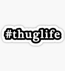 Thug Life - Hashtag - Black & White Sticker