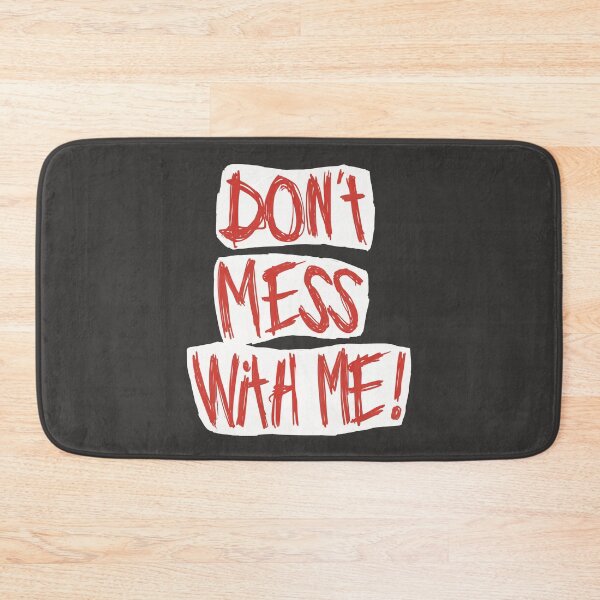 Item preview, 'Don't Mess With Me!' text quote for strong women and men. designed and sold by Zentropik.
