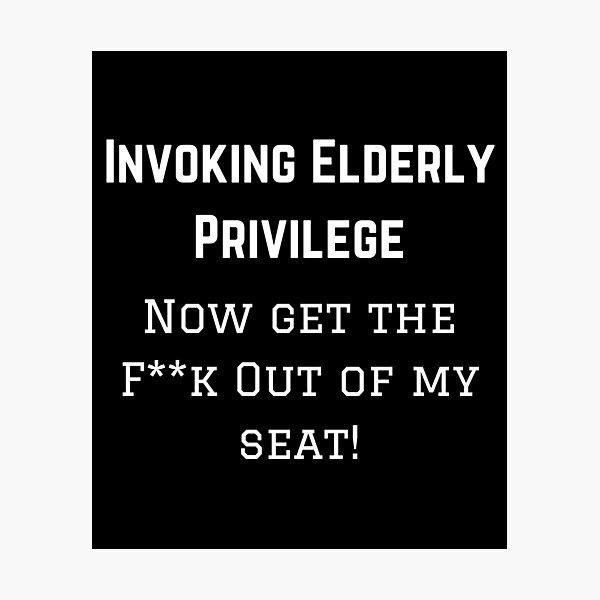 Item preview, Invoking Elderly Privledge designed and sold by InputVSOutput.