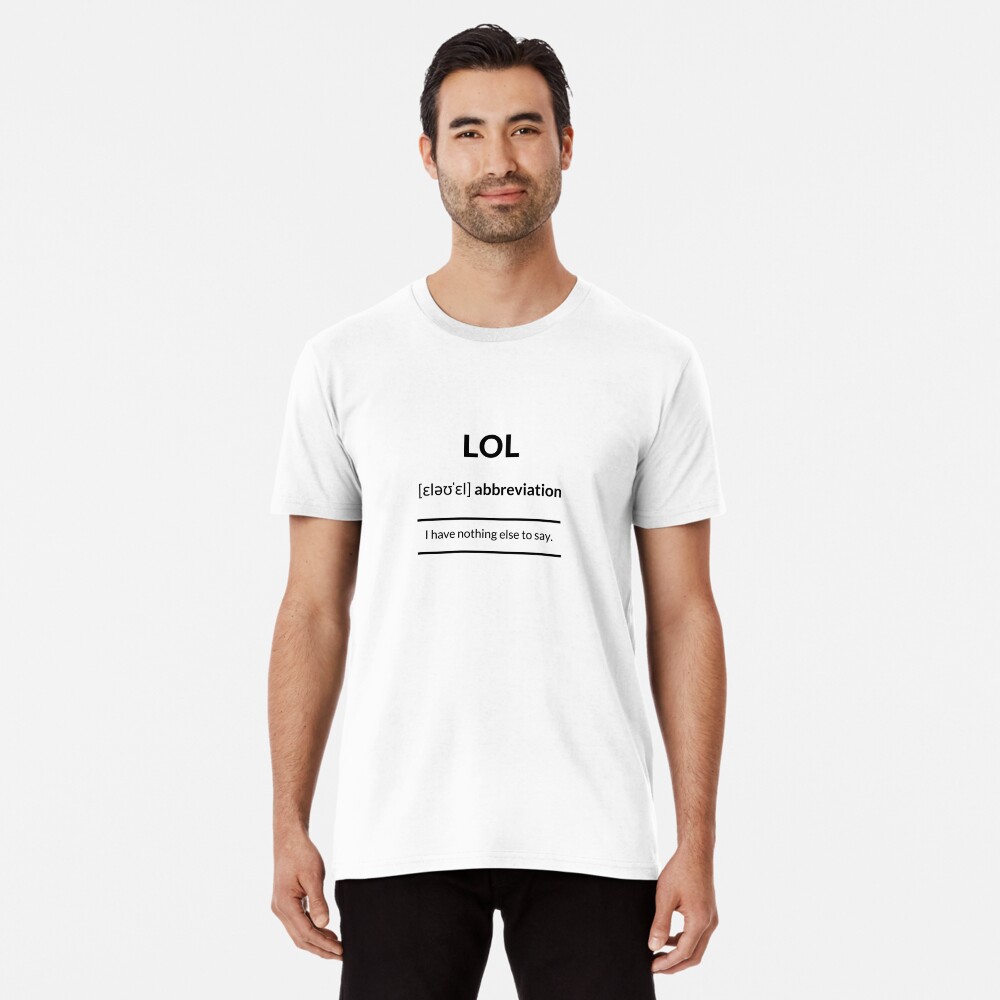 LOL* Real meaning of lol, funny satire T-Shirt