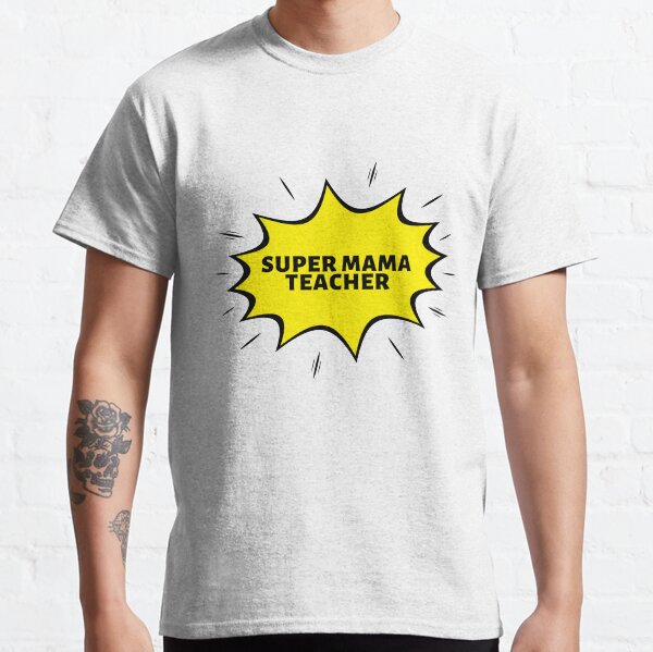 super mama teacher nice gift Classic T-Shirt