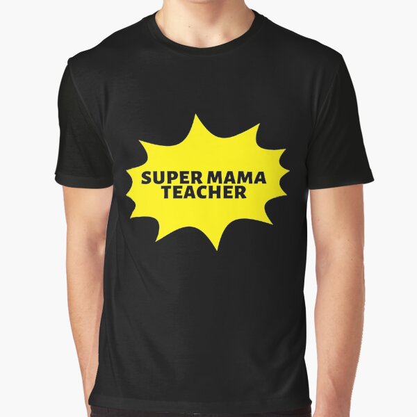 super mama teacher nice gift Graphic T-Shirt