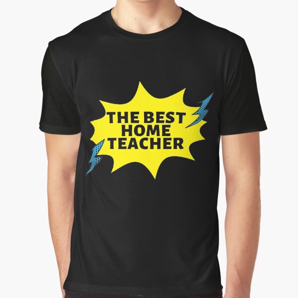 the best home teacher nice gift for grandma, mom, dad Graphic T-Shirt