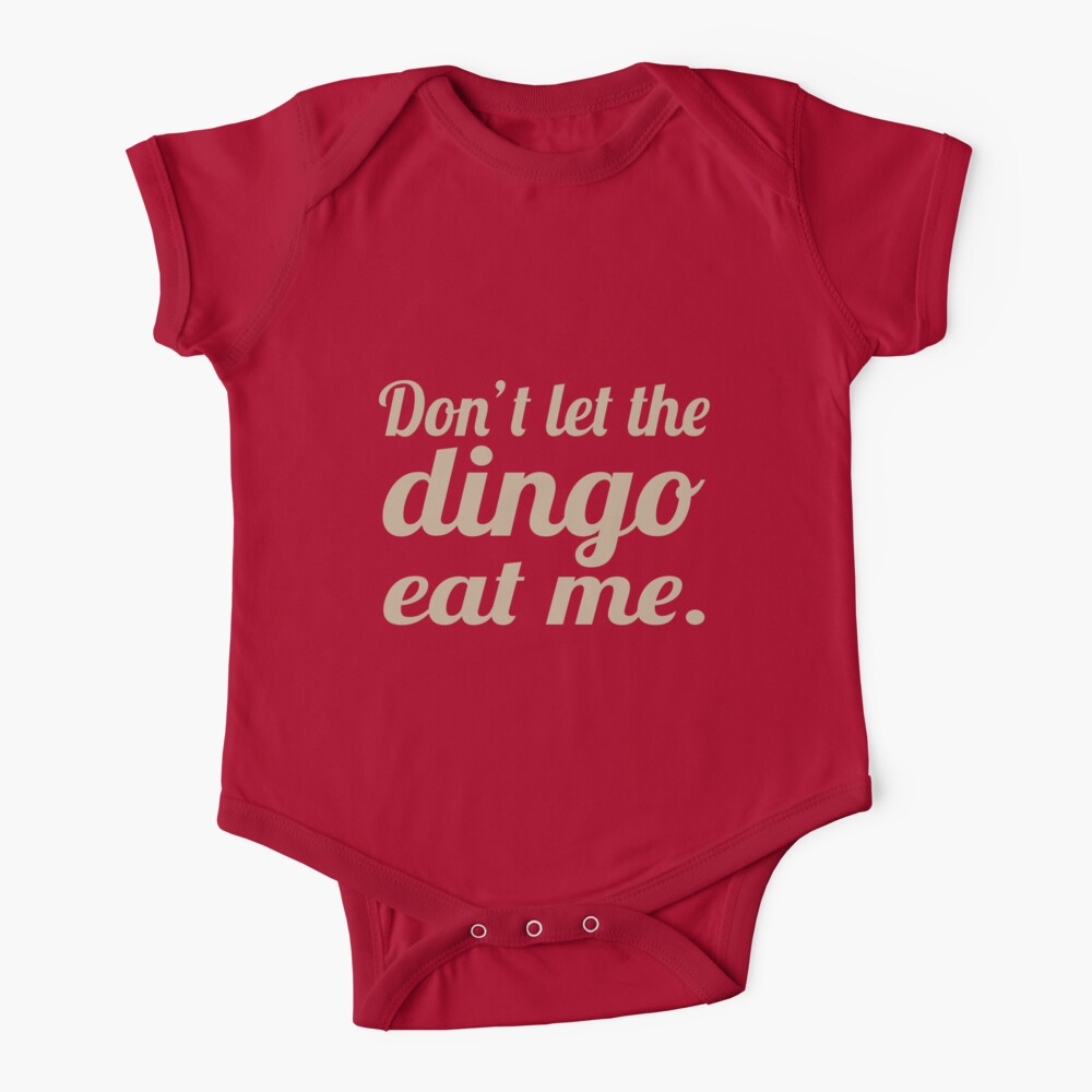 "Don't let the Dingo eat me." Baby One-Piece by gregbukovatz | Redbubble