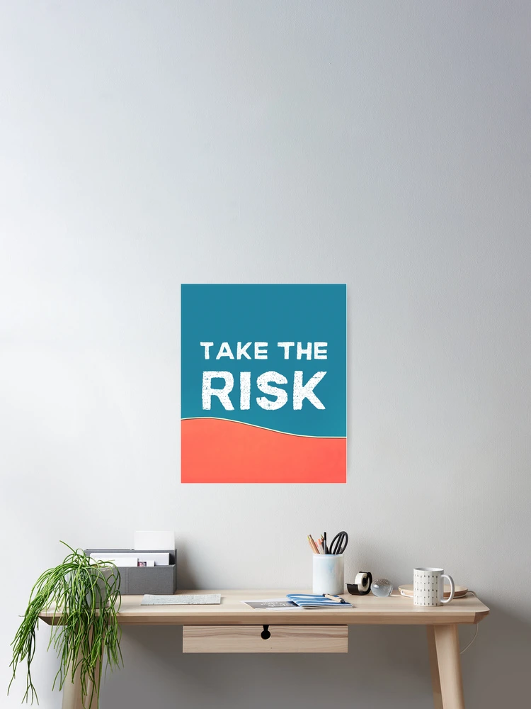 Thumbnail 2 of 3, Poster, Take the Risk designed and sold by InputVSOutput.