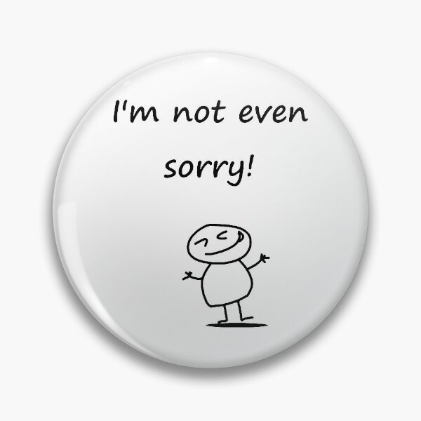 Item preview, I'm not even sorry designed and sold by newbs.
