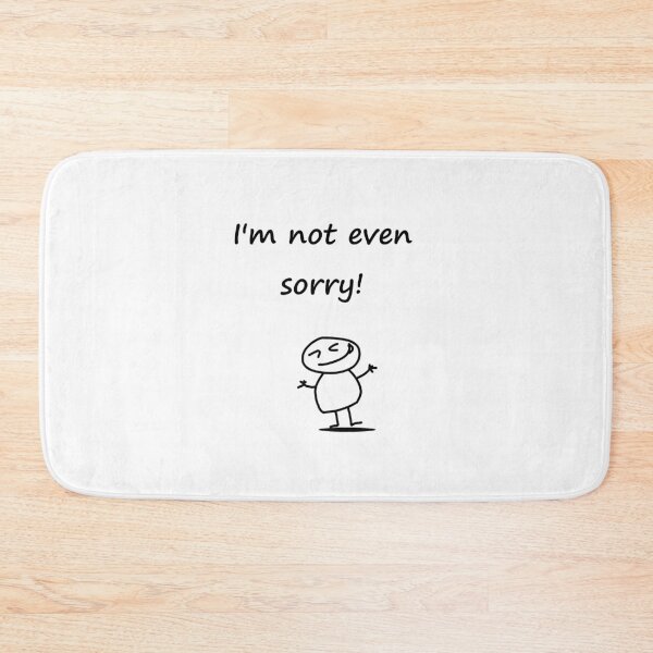 Item preview, I'm not even sorry designed and sold by newbs.