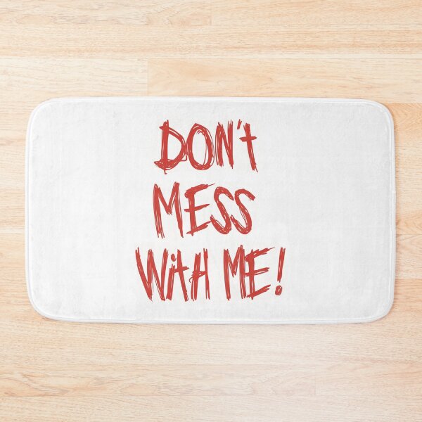 Item preview, 'Don't Mess With Me' text quote for strong women and men. designed and sold by Zentropik.