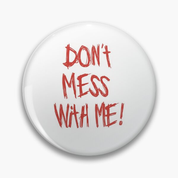 Item preview, 'Don't Mess With Me' text quote for strong women and men. designed and sold by Zentropik.