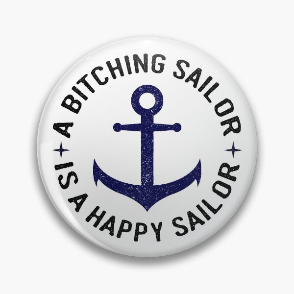 Item preview, Navy Bitching Sailor is a Happy Sailor designed and sold by HighBrowDesigns.