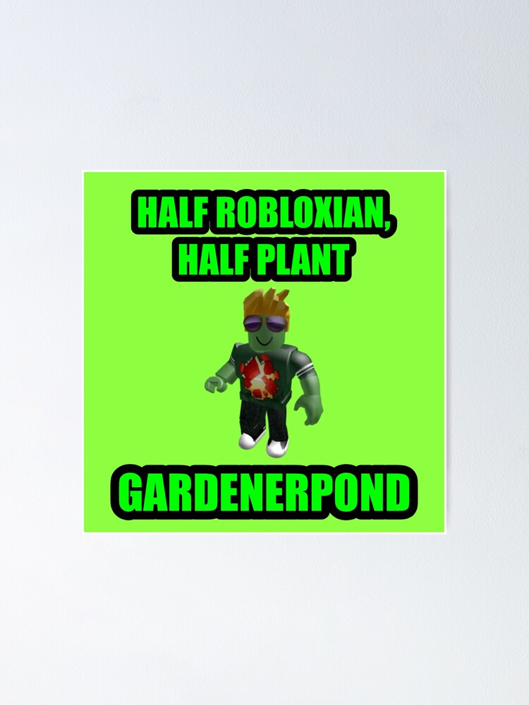 Gardnerpond Half Robloxian Half Plant Poster By Supersonic2480 Redbubble - robloxians tumblr