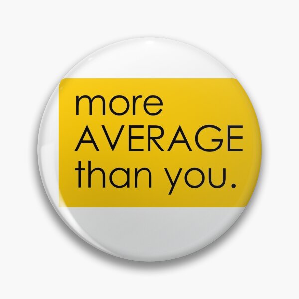 Item preview, more average than you designed and sold by Ortaboy.