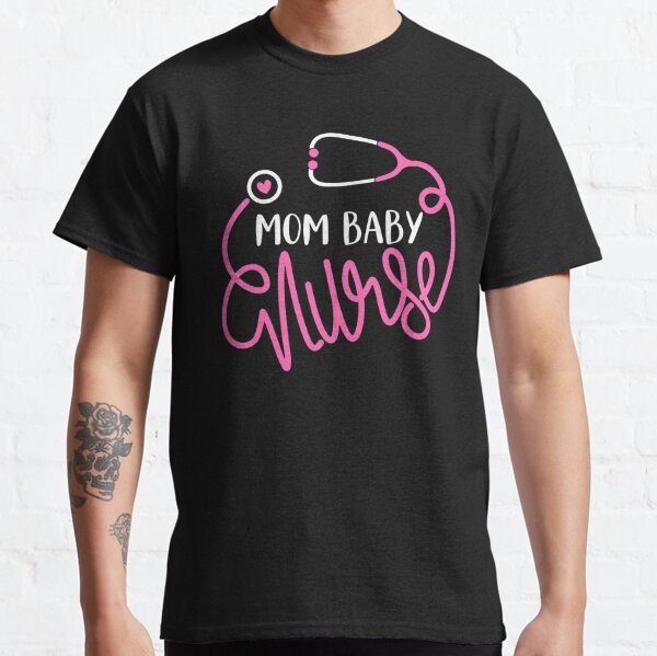 Download Mother Baby Nurse T Shirts Redbubble