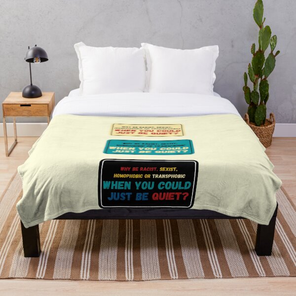 Why be Racist Sexist Homophobic Throw Blanket