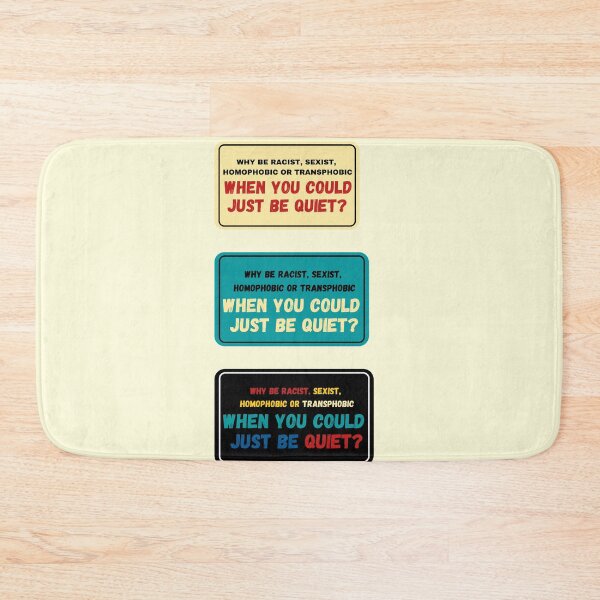 Item preview, Why be Racist Sexist Homophobic designed and sold by Combistudios.